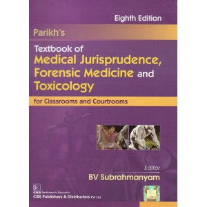 Parikh's Textbook of Medical Jurisprudence, Forensic Medicine and Toxicology for Classrooms and Courtrooms by B V Subrahmanyam (HB)